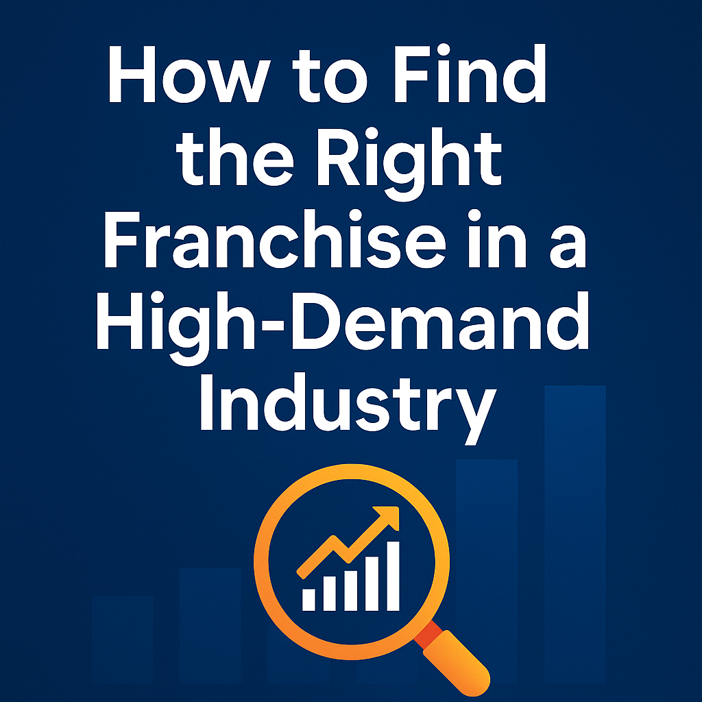 Featured image for “How to Find the Right Franchise in a High-Demand Industry”