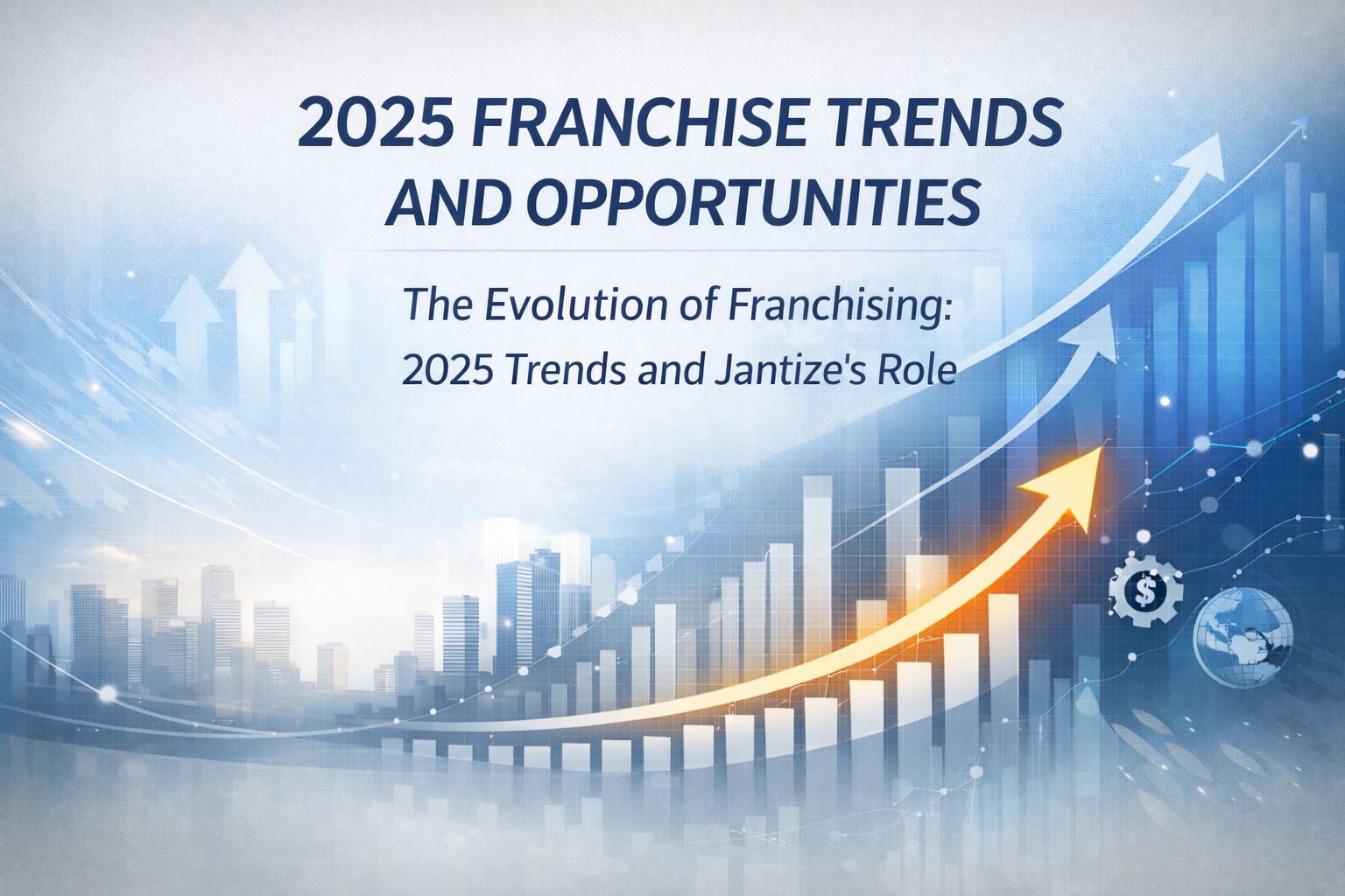 Featured image for “2025 Franchise Trends and How Jantize Is Leading the Future of Area Developer Opportunities”