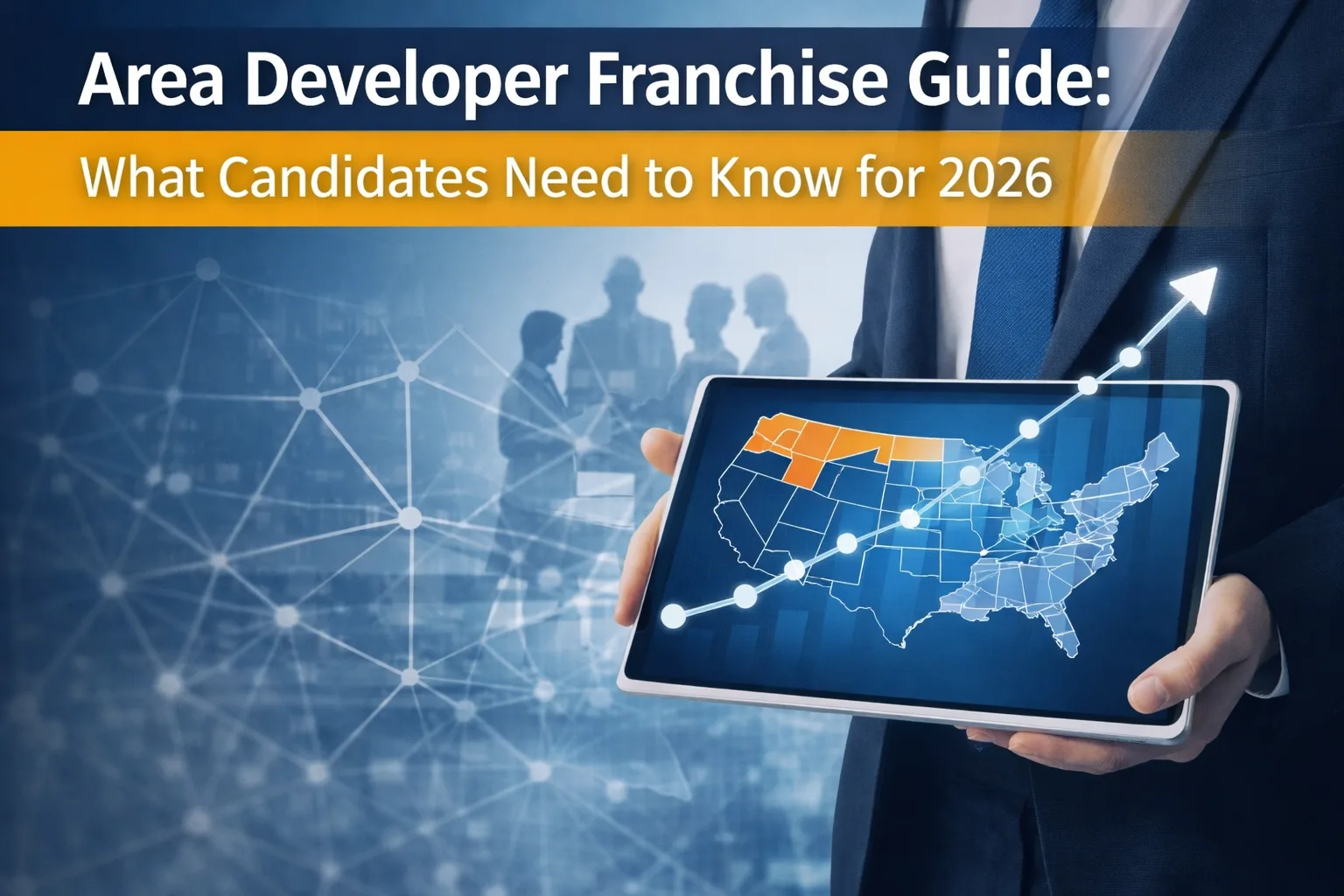 Featured image for “Area Developer Franchise Guide: What Candidates Need to Know In 2026”